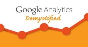 Google Analytics Demystified for Beginners